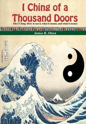 I Ching Of A Thousand Doors : The I Ching: How To Use It,...