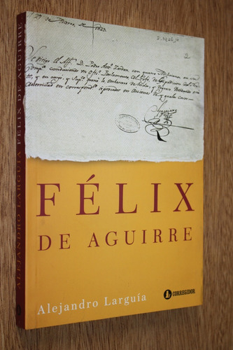 Felix De Aguirre - Alejandro Larguia - Corregidor - Flamante