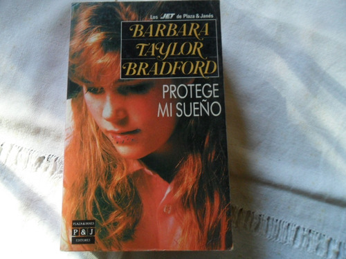 Protege Mi Sueño. Barbara Taylor Bradford. Ed. Plaza & Janes