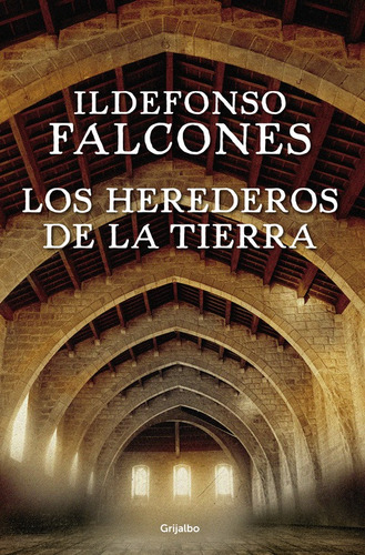 LOS HEREDEROS DE LA TIERRA, de Falcones, Ildefonso. Serie Novela Histórica Editorial Grijalbo, tapa blanda en español, 2016