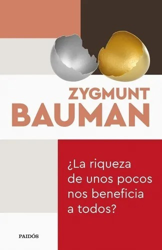 Bauman - La Riqueza De Unos Pocos Nos Beneficia A Todos