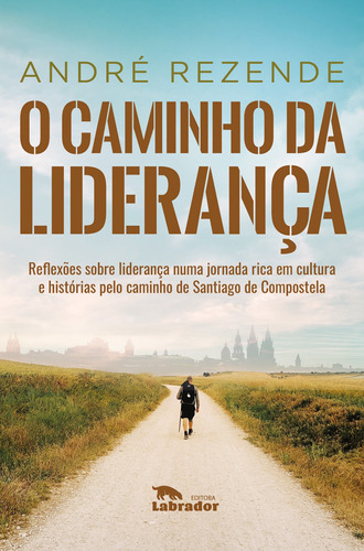 O caminho da liderança, de Rezende, André. Editora Labrador Ltda, capa mole em português, 2020