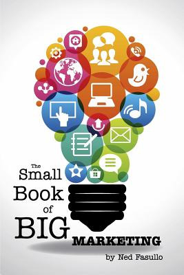 Libro The Small Book Of Big Marketing: The Foundations Of...