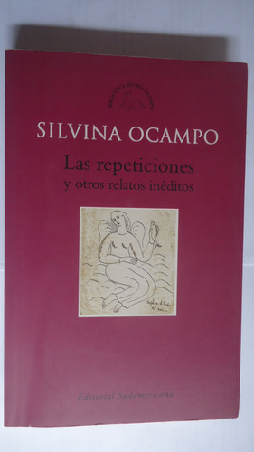 Las Repeticiones Y Otros Relatos Inéditos. Silvina Ocampo
