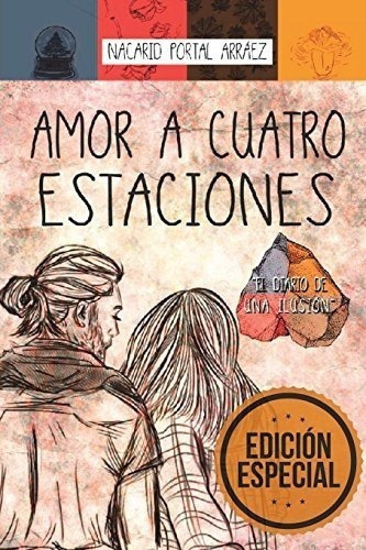 Amor A Cuatro Estaciones El Diario De Una Ilusion Edicion En