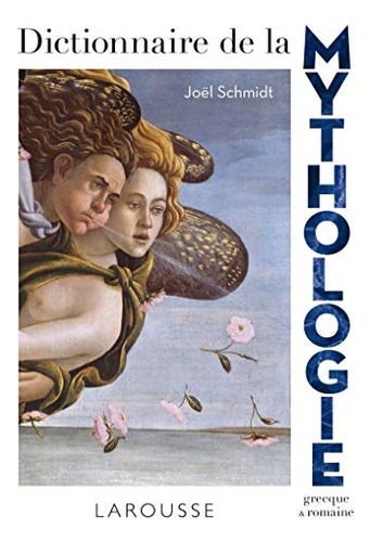 Dictionnaire De La Mythologie Grecque Et Romaine - Joel Schm