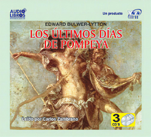 Los Últimos Días De Pompeya (incluye 3 Cd`s), De Edward Bulmer-lytton. Serie 6236700716, Vol. 1. Editorial Yoyo Music S.a., Tapa Blanda, Edición 2001 En Español, 2001