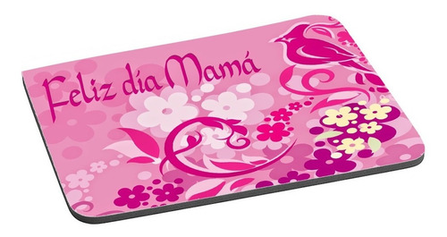 Mouse Pad Feliz Dia Mama Madres Mamitas 22x18