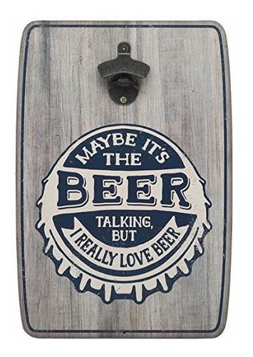 Large Wood Wall Bottle Opener - Maybe It's The Beer Talking,