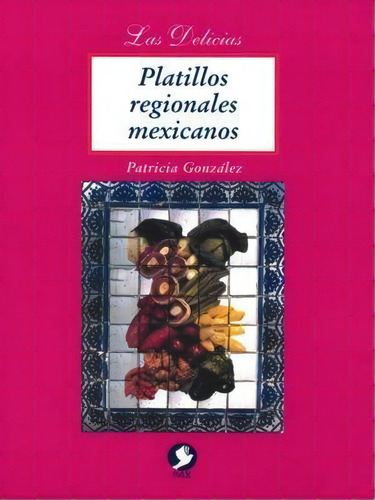 Platillos Regionales Mexicanos, De Patricia González. Editorial Terracota, Tapa Pasta Blanda, Edición 1 En Español, 1999