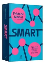 Comprar Livro Smart O Que Você Não Sabe Sobre A Internet De Frédéric Martel Pela Civilização Brasileira (2015)