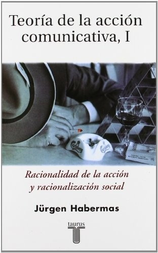 Teoria Accion Comunicativa, De Jürgen Habermas. Editorial Taurus, Edición 1 En Español