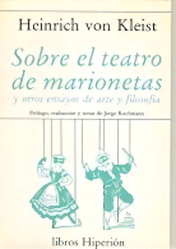 Sobre El Teatro De Marionetas Y Otros Ensayos De Arte Y Filosofãâa, De Kleist, Heinrich Von. Editorial Hiperion, Tapa Blanda En Español
