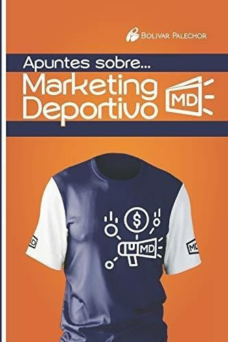 Apuntes Sobre Marketing Deportivo - Palechor,..., de Palechor, Boli. Editorial Independently Published en español