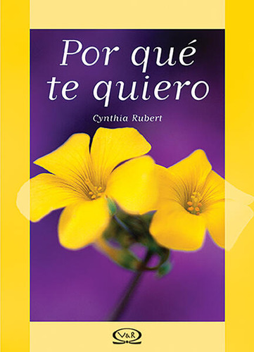 Por Qué Te Quiero / Pd., De Rubert, Cynthia. Editorial Vergara & Riba, Tapa Dura, Edición 01 En Español, 2010
