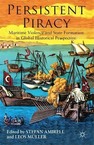 Persistent Piracy : Maritime Violence And State-formation I, De S. Amirel. Editorial Palgrave Macmillan En Inglés