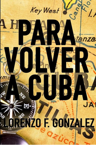 Libro: Para Volver A Cuba (spanish Edition)