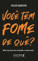 Comprar Voce Tem Fome De Que? - ( Ser Mais ): Você Tem Fome De Quê?, De Silvester, Fellipe. Série Autoajuda Editora Ser Mais, Capa Mole, Edição Desenvolvimento Pessoal Em Português, 20