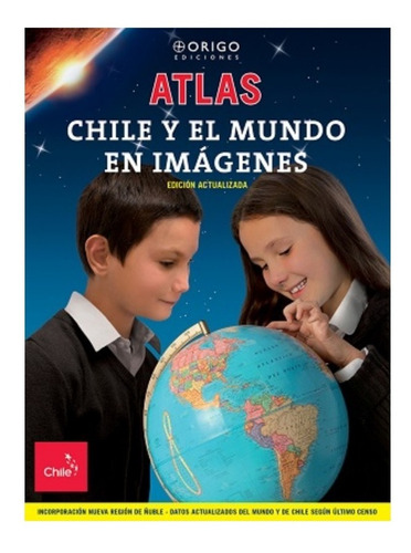 Atlas De Chile Y El Mundo En Imágenes Edición Actualizada