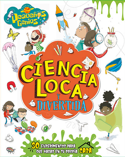 Ciencia Loca Y Divertida (pequeños Genios)