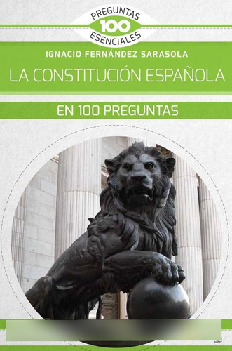 La Constitución española en 100 preguntas, de Ignacio Fernández Sarasola. Editorial Nowtilus, tapa blanda en español, 2019