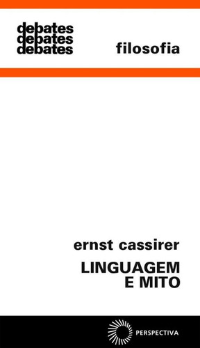 Linguagem e mito, de Cassirer, Ernst. Série Debates Editora Perspectiva Ltda., capa mole em português, 2009