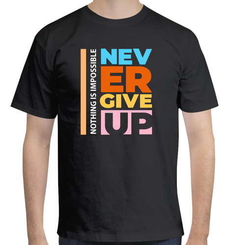 Playera Diseño Never Give Up - Motivación- Nada Es Imposible