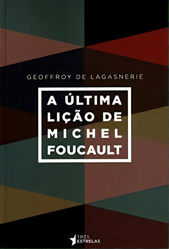 A Última Lição De Michel Foucault, De Lagasnerie De. Editora Tres Estrelas, Capa Mole Em Português, 2021
