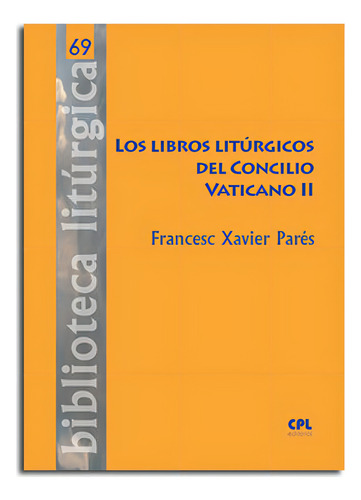 Los Libros Liturgicos Del Concilio Vaticano Ii, De Pares I Saltor, Francesc Xavier. Biblioteca Litúrgica, Vol. 1. Editorial Centre De Pastoral Liturgica, Tapa Dura En Español