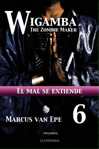 Wigamba 6: El Mal Se Extiende, De Van Epe, Marcus. Editorial Createspace, Tapa Blanda En Español
