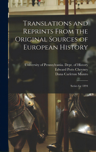 Translations And Reprints From The Original Sources Of European History: Series For 1894, De University Of Pennsylvania Dept Of. Editorial Legare Street Pr, Tapa Dura En Inglés