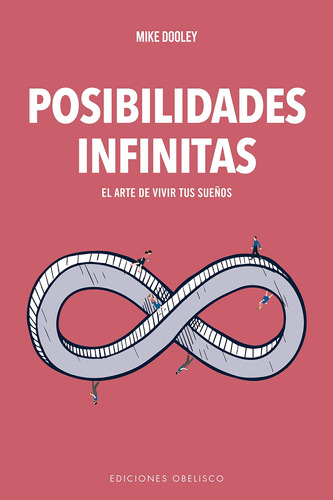 Posibilidades infinitas: El arte de vivir tus sueños, de Dooley, Mike. Editorial Ediciones Obelisco, tapa blanda en español, 2019
