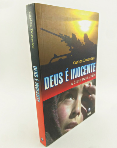 Livro Deus É Inocente, A Imprensa, Não - Carlos Dorneles (Usado)