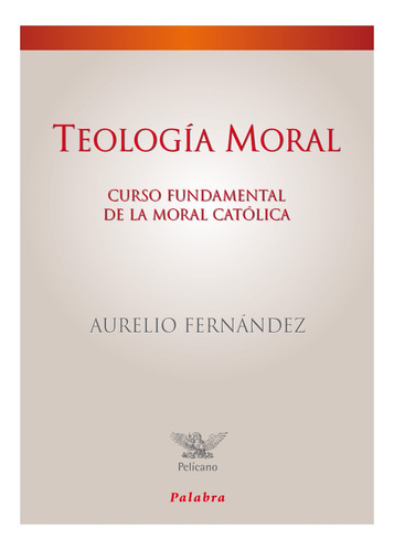 Libro Teologia Moral Curso Fundamental De La Moral Catolica