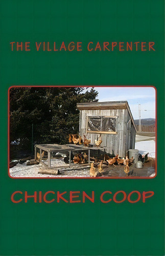 Chicken Coop, De The Village Carpenter. Editorial Createspace Independent Publishing Platform, Tapa Blanda En Inglés