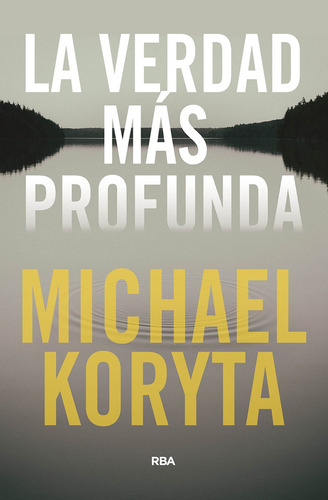 Libro La Verdad Más Profunda - Michael Koryta - Rba