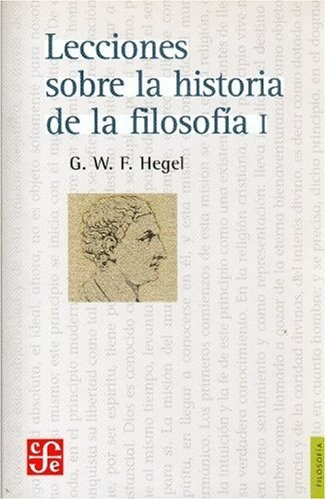 Lecciones Sobre La Historia De La Filosofia 1 - Hegel, Georg
