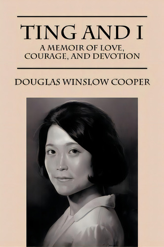 Ting And I, De Douglas Winslow Cooper. Editorial Outskirts Press, Tapa Blanda En Inglés