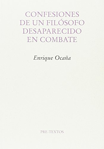 Confesiones De Un Filosofo Desaparecido En Combate -ensayo-