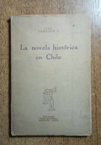 La Novela Histórica En Chile / José Zamudio