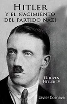 Comprar Hitler Y El Nacimiento Del Partido Nazi: El Joven Hitler Iv 