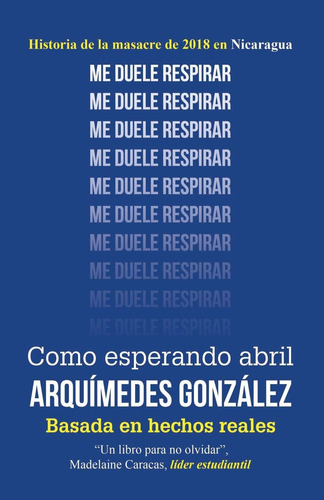 Libro: Como Esperando Abril (historia De La Masacre De 2018 