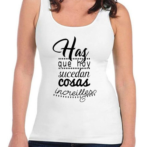 Musculosa Frase Haz Que Hoy Cosas Increible