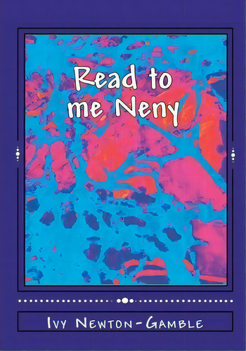 Read To Me Neny : Beyond Baby Talk Teaching Simple African Words To The 21st Century Child, De Ivy Newton-gamble. Editorial Createspace Independent Publishing Platform, Tapa Blanda En Inglés