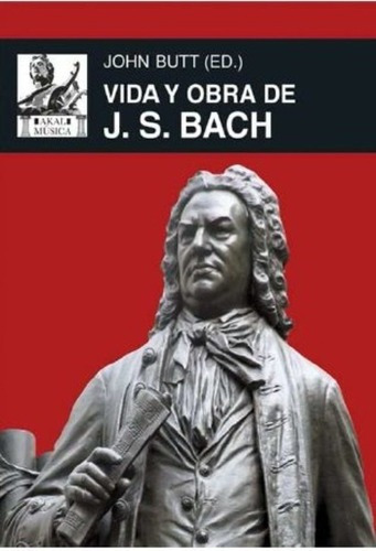 Vida Y Obra De J. S. Bach - John Butt