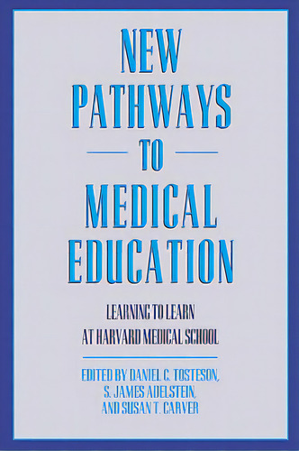 New Pathways In Medical Education: Learning To Learn At Harvard Medical School, De Tosteson, Daniel C.. Editorial Harvard Univ Pr, Tapa Blanda En Inglés