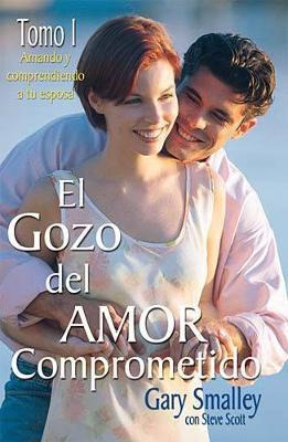 Libro El Gozo Del Amor Comprometido: Tomo 1 - Gary Smalley