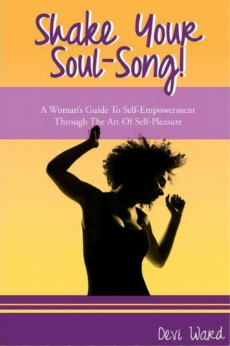 Shake Your Soul-song!, De Devi Ward. Editorial Dakinidancerpress, Tapa Blanda En Inglés