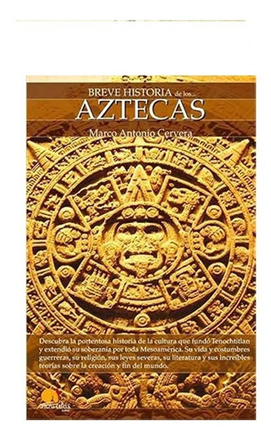 Breve Historia De Los Aztecas M A Cervera Ed Nowtilus 2008