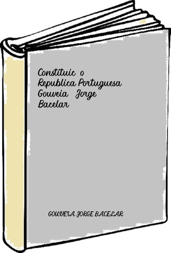 Constituicão Republica Portuguesa Gouveia, Jorge Bacelar 